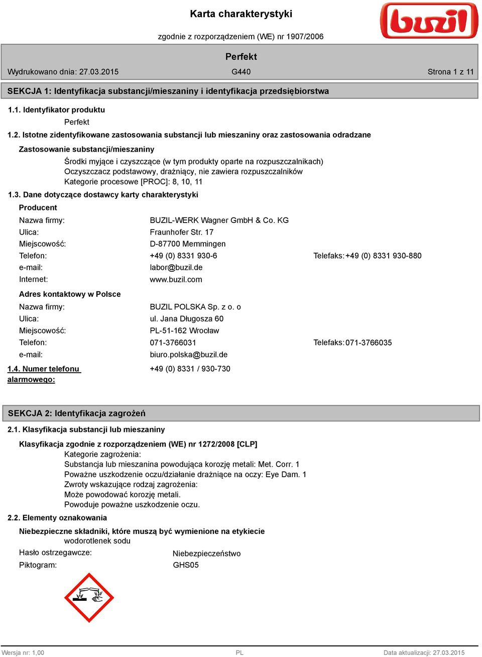 Oczyszczacz podstawowy, drażniący, nie zawiera rozpuszczalników Kategorie procesowe [PROC]:, 10, 11 1.3.