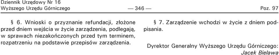 podlegają, w sprawach niezakończonych przed tym terminem, rozpatrzeniu na podstawie