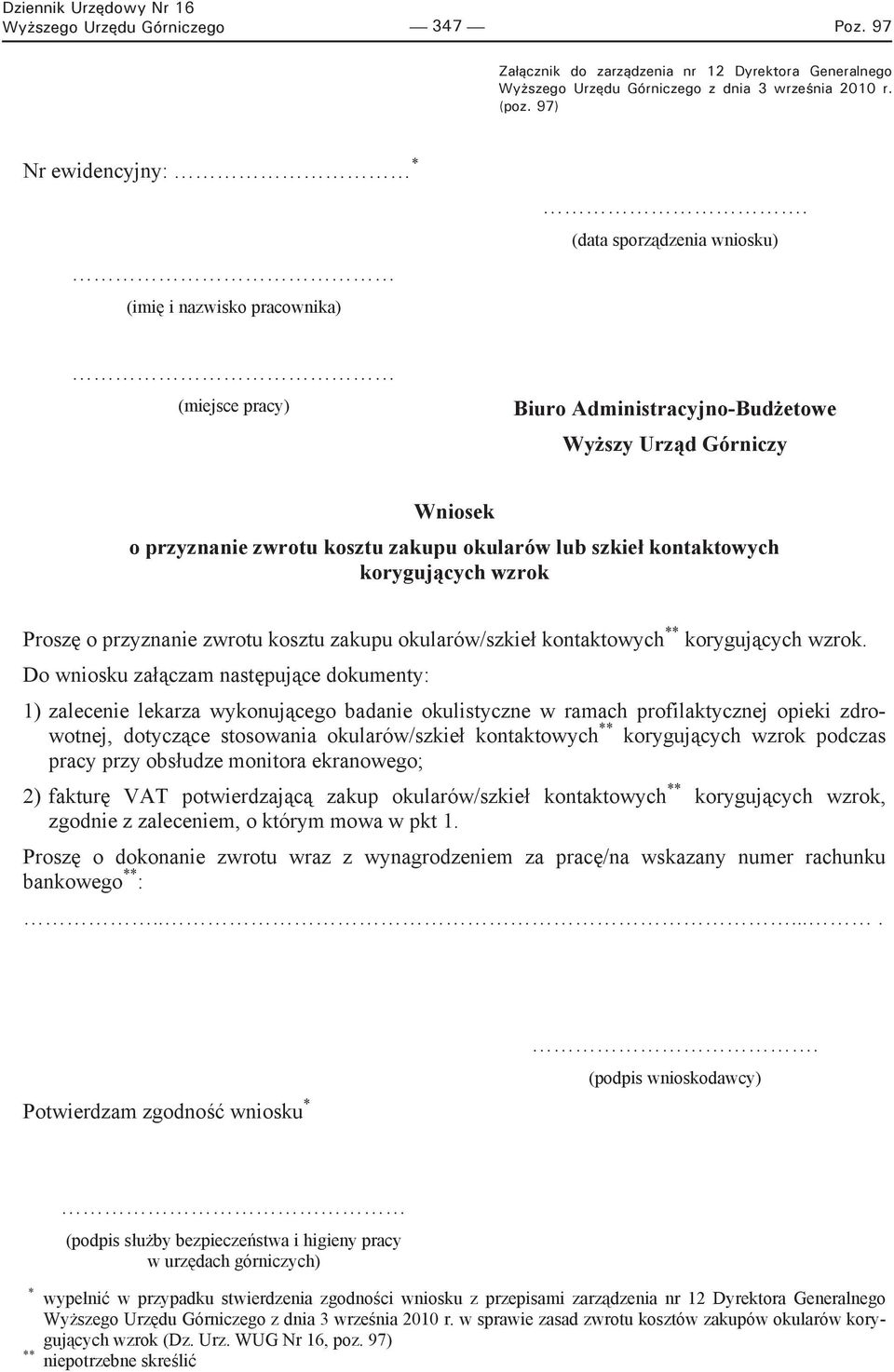 (data sporządzenia wniosku) (miejsce pracy) Biuro Administracyjno-Budżetowe Wyższy Urząd Górniczy Wniosek o przyznanie zwrotu kosztu zakupu okularów lub szkieł kontaktowych korygujących wzrok Proszę