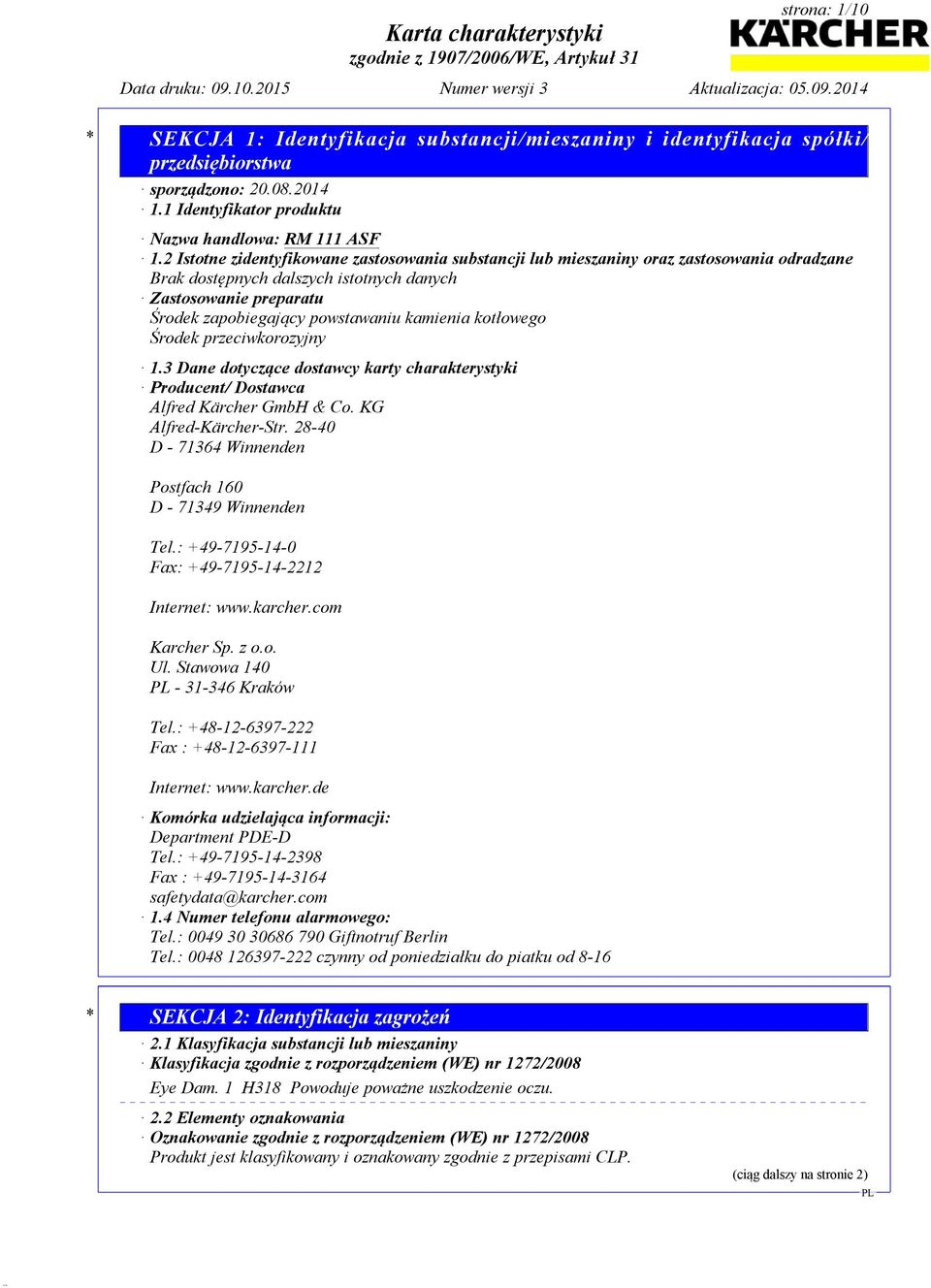 kotłowego Środek przeciwkorozyjny 1.3 Dane dotyczące dostawcy karty charakterystyki Producent/ Dostawca Alfred Kärcher GmbH & Co. KG Alfred-Kärcher-Str.