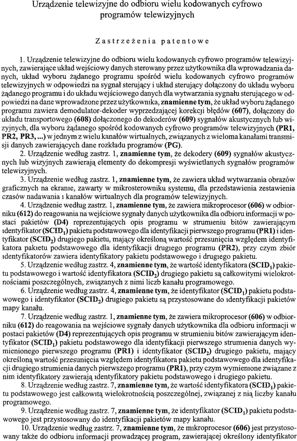 programu spośród wielu kodowanych cyfrowo programów telewizyjnych w odpowiedzi na sygnał sterujący i układ sterujący dołączony do układu wyboru żądanego programu i do układu wejściowego danych dla