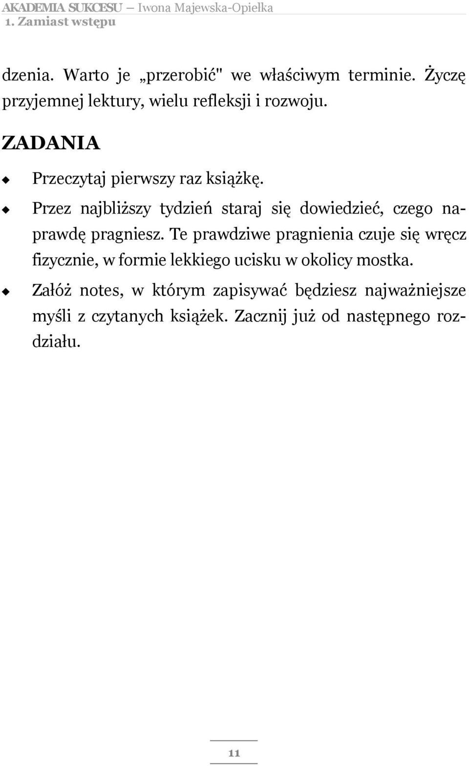 Przez najbliższy tydzień staraj się dowiedzieć, czego naprawdę pragniesz.