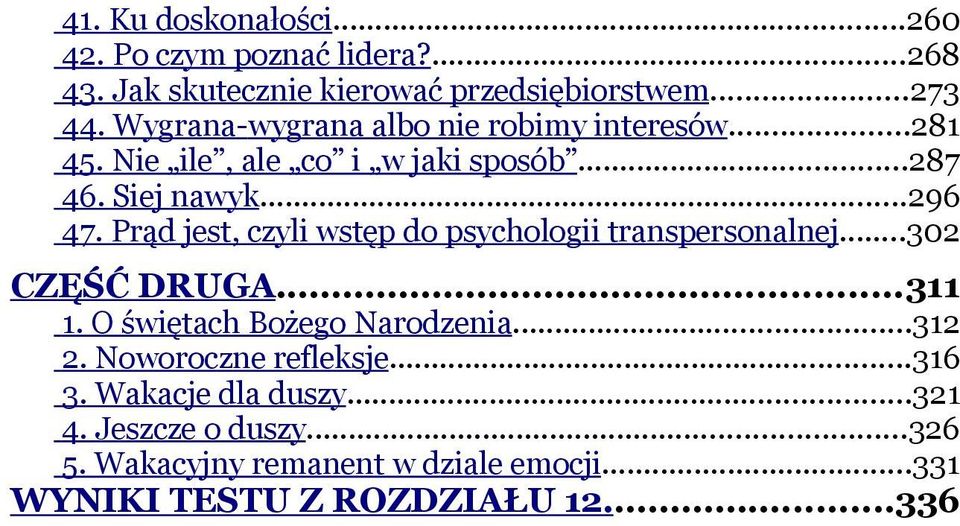 Prąd jest, czyli wstęp do psychologii transpersonalnej...302 CZĘŚĆ DRUGA...311 1. O świętach Bożego Narodzenia...312 2.