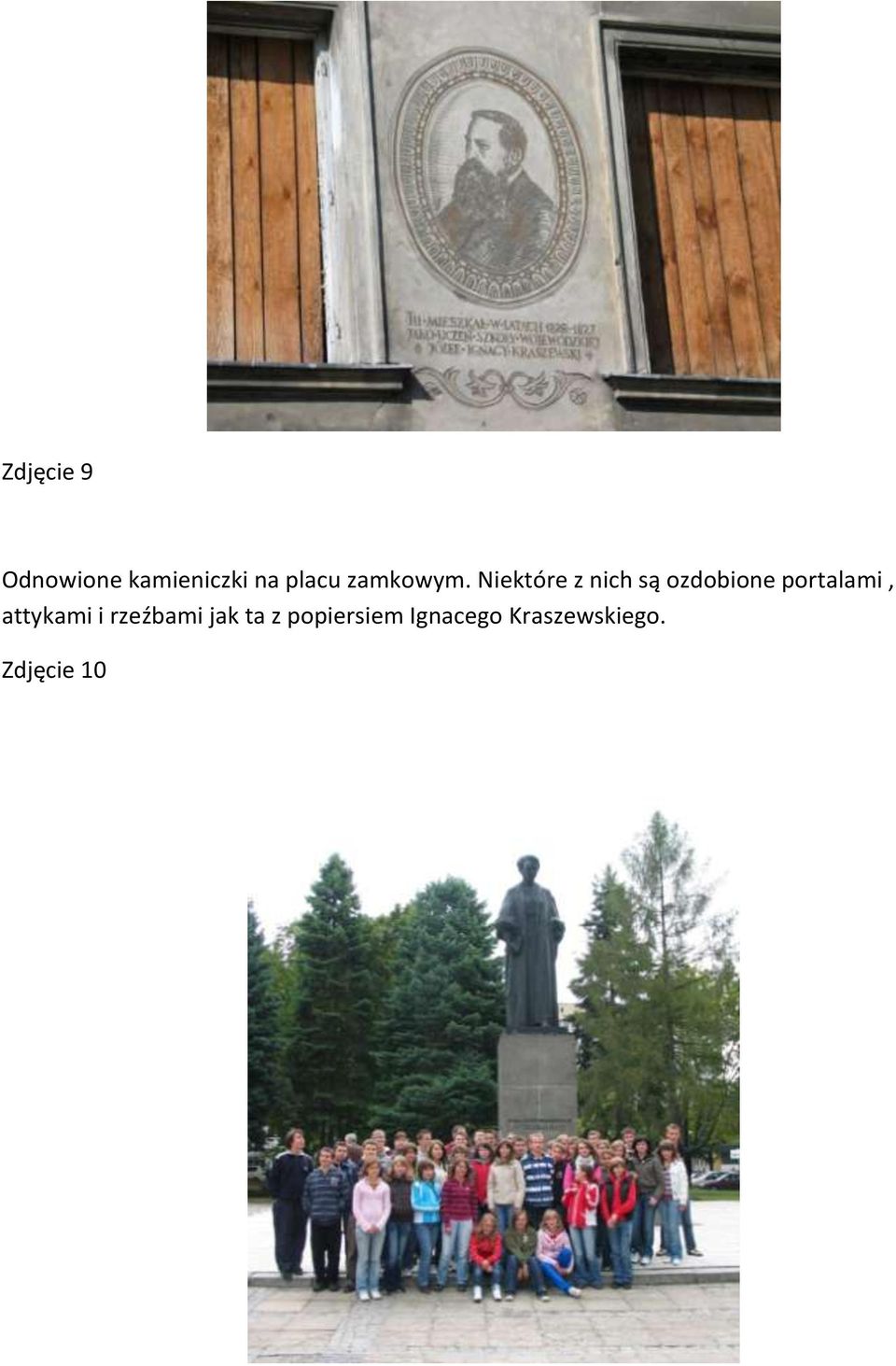 Niektóre z nich są ozdobione portalami,