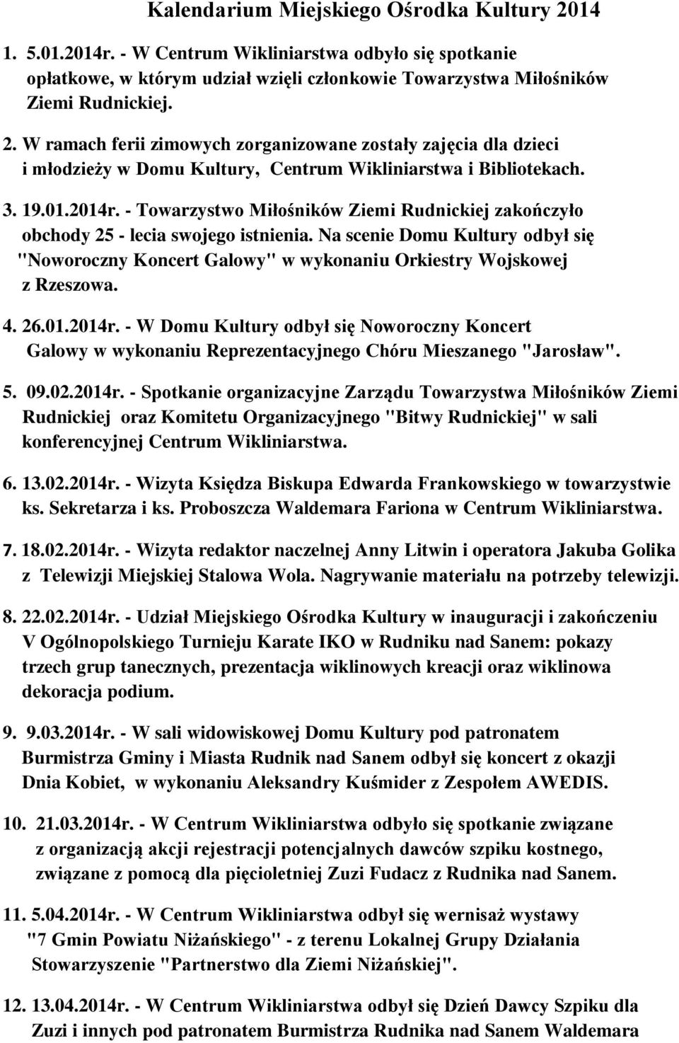 Na scenie Domu Kultury odbył się "Noworoczny Koncert Galowy" w wykonaniu Orkiestry Wojskowej z Rzeszowa. 4. 26.01.2014r.