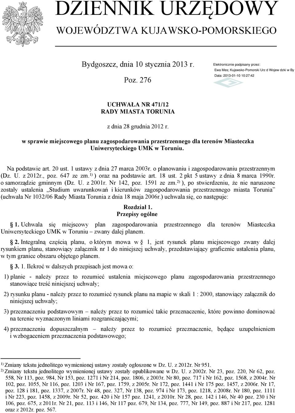 o planowaniu i zagospodarowaniu przestrzennym (Dz. U. z 2012r., poz. 647 ze zm. 1) ) oraz na podstawie art. 18 ust. 2 pkt 5 ustawy z dnia 8 marca 1990r. o samorządzie gminnym (Dz. U. z 2001r.