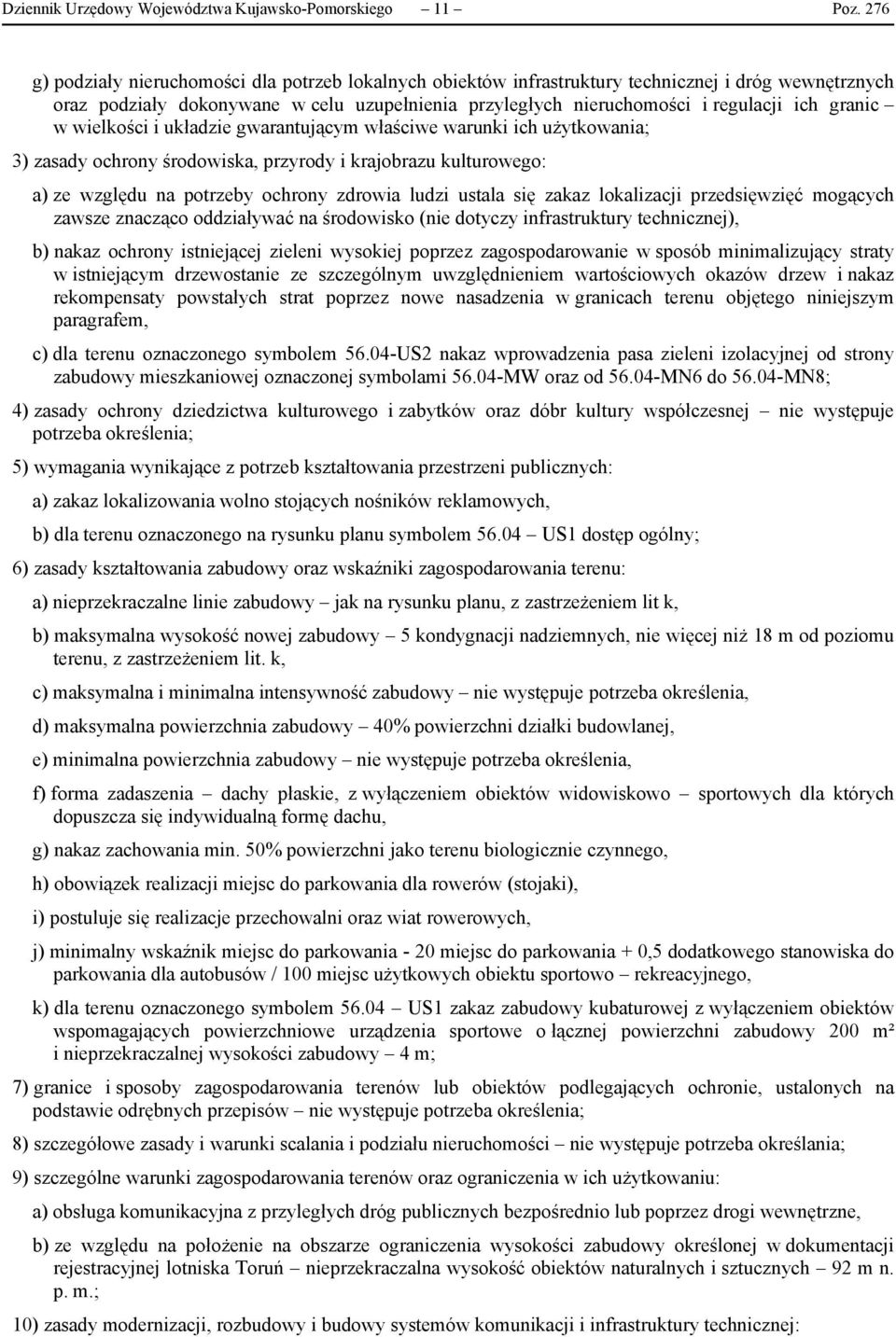 granic w wielkości i układzie gwarantującym właściwe warunki ich użytkowania; 3) zasady ochrony środowiska, przyrody i krajobrazu kulturowego: a) ze względu na potrzeby ochrony zdrowia ludzi ustala