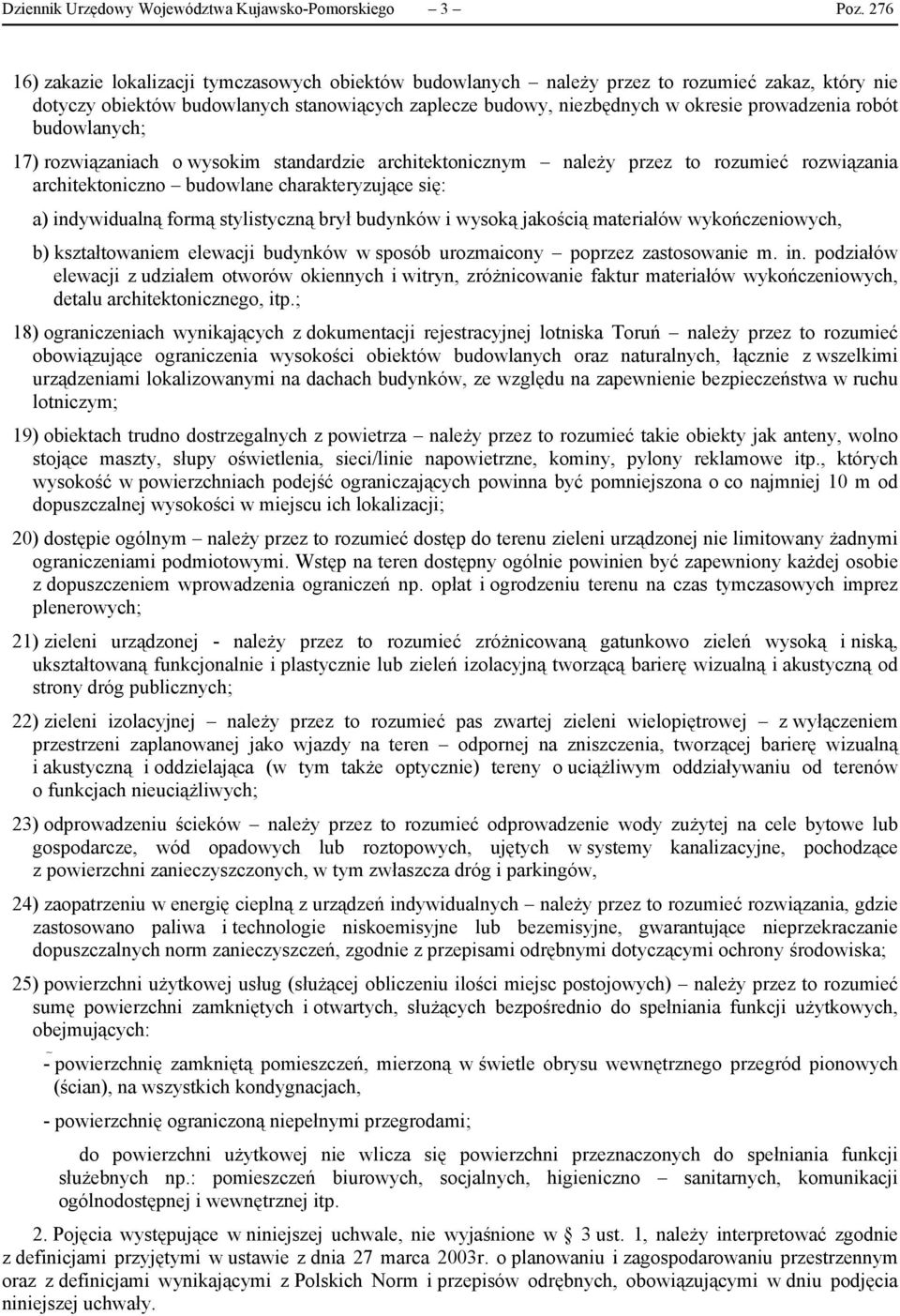 robót budowlanych; 17) rozwiązaniach o wysokim standardzie architektonicznym należy przez to rozumieć rozwiązania architektoniczno budowlane charakteryzujące się: a) indywidualną formą stylistyczną