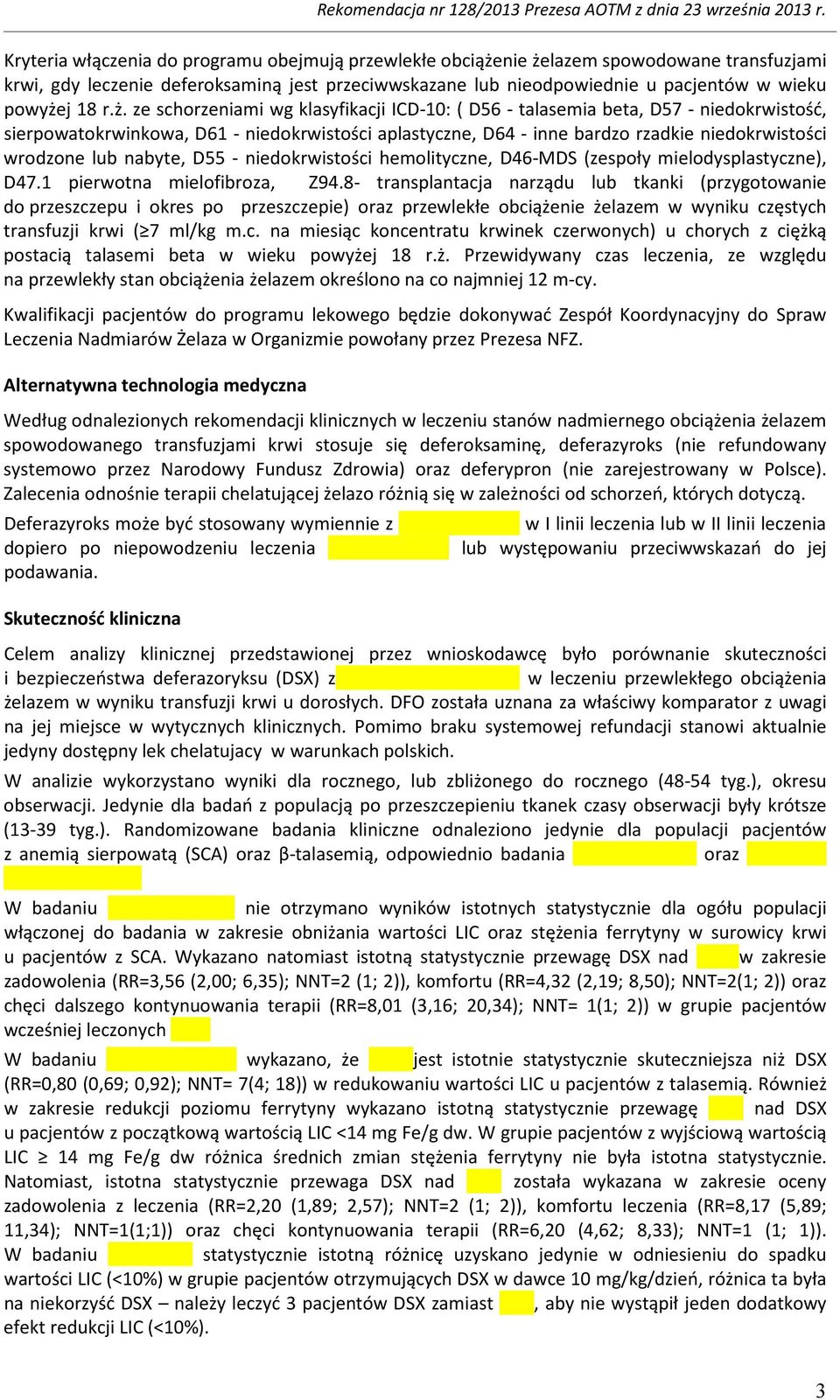 lub nabyte, D55 - niedokrwistości hemolityczne, D46-MDS (zespoły mielodysplastyczne), D47.1 pierwotna mielofibroza, Z94.