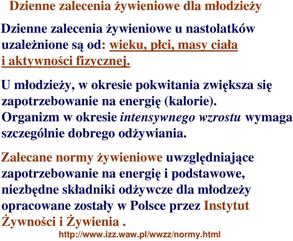 Organizm w okresie intensywnego wzrostu wymaga szczególnie dobrego odŝywiania.