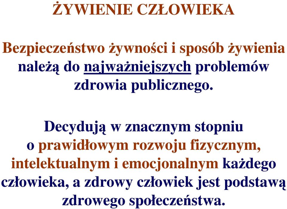 Decydują w znacznym stopniu o prawidłowym rozwoju fizycznym,