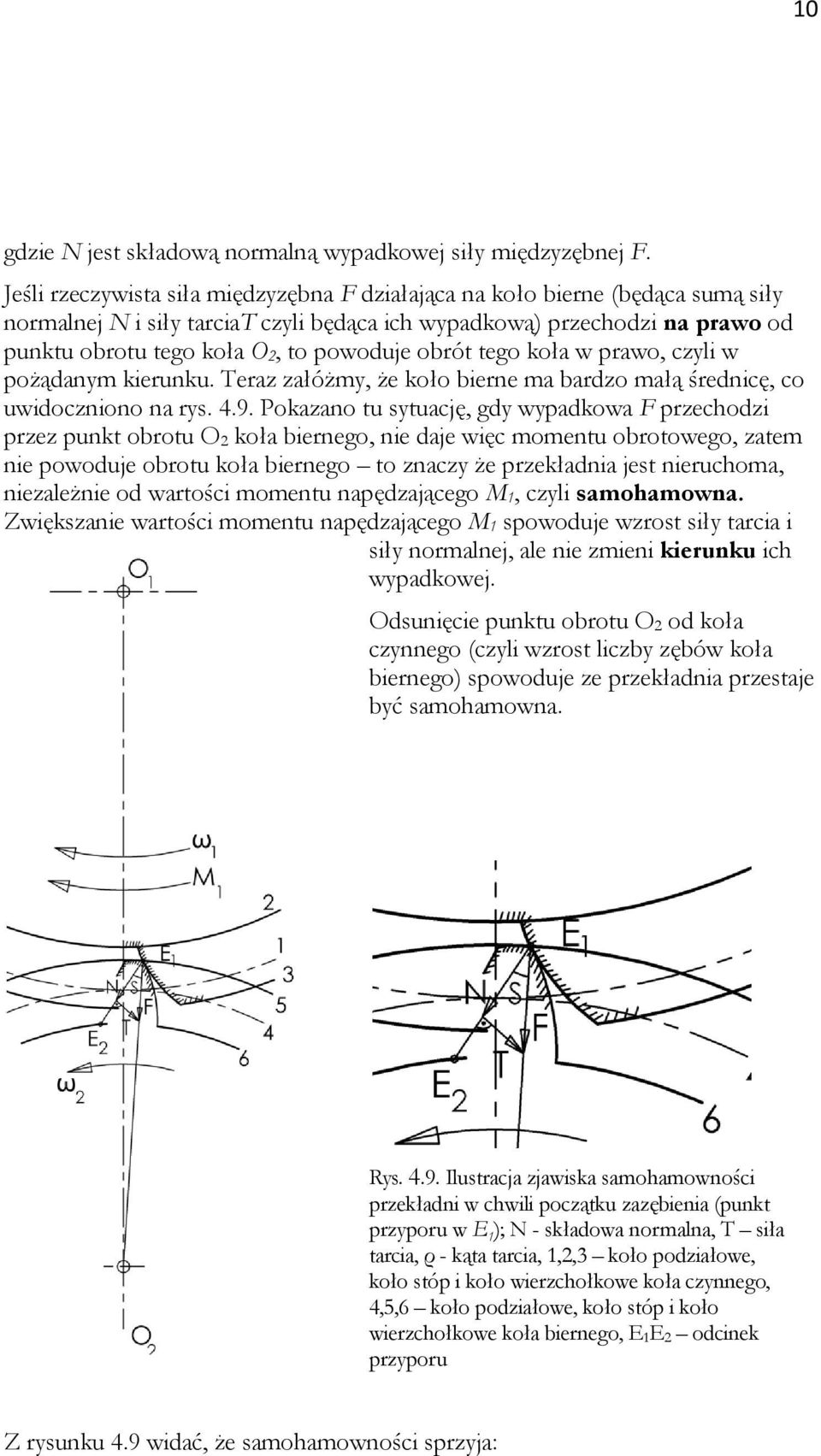 obrót tego koła w prawo, czyli w pożądanym kierunku. Teraz załóżmy, że koło bierne ma bardzo małą średnicę, co uwidoczniono na rys. 4.9.