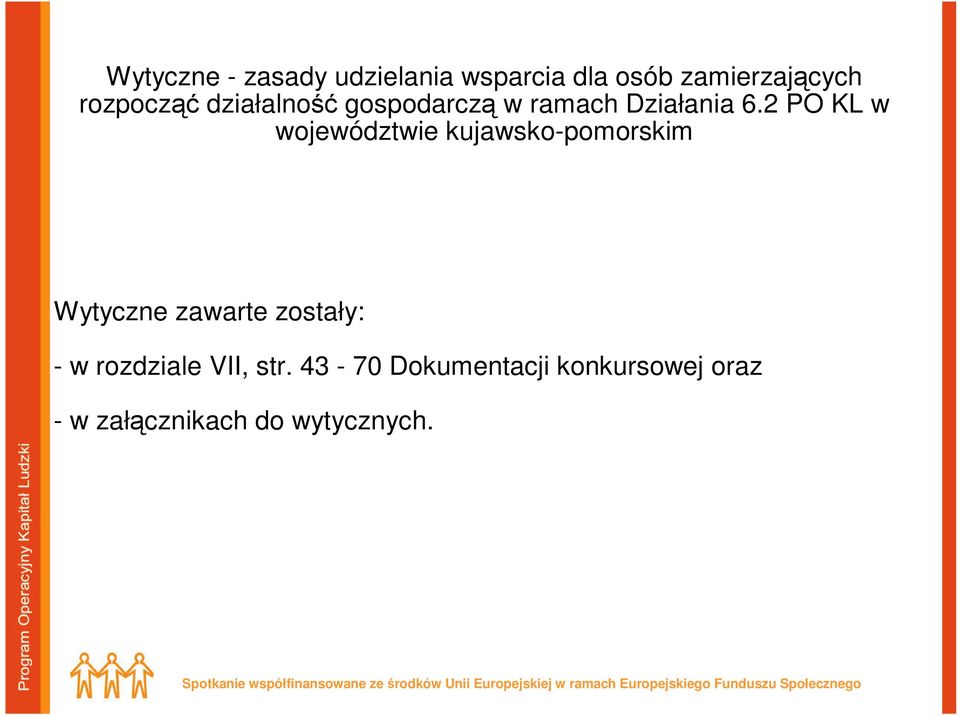 2 PO KL w województwie kujawsko-pomorskim Wytyczne zawarte zostały: -