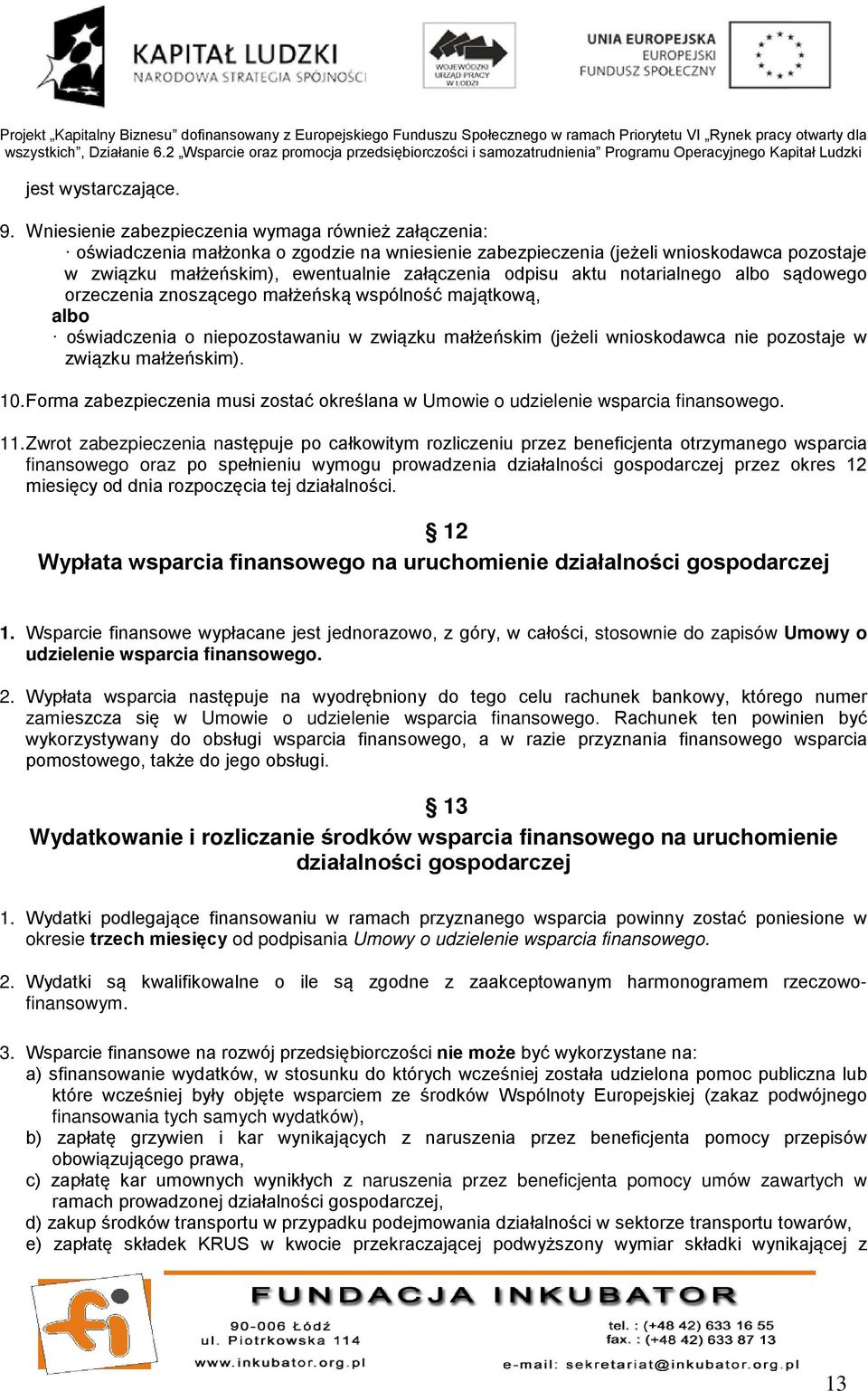 aktu notarialnego albo sądowego orzeczenia znoszącego małżeńską wspólność majątkową, albo oświadczenia o niepozostawaniu w związku małżeńskim (jeżeli wnioskodawca nie pozostaje w związku małżeńskim).