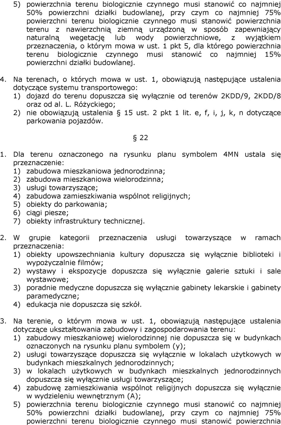 1 pkt 5, dla którego powierzchnia terenu biologicznie czynnego musi stanowić co najmniej 15% powierzchni działki budowlanej. 4. Na terenach, o których mowa w ust.