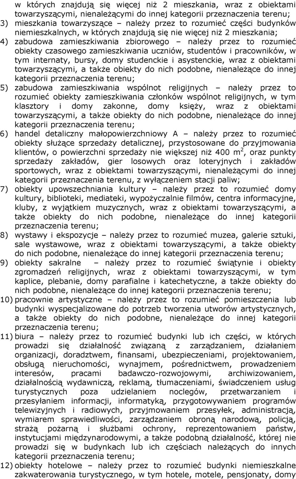 pracowników, w tym internaty, bursy, domy studenckie i asystenckie, wraz z obiektami towarzyszącymi, a także obiekty do nich podobne, nienależące do innej kategorii przeznaczenia terenu; 5) zabudowa