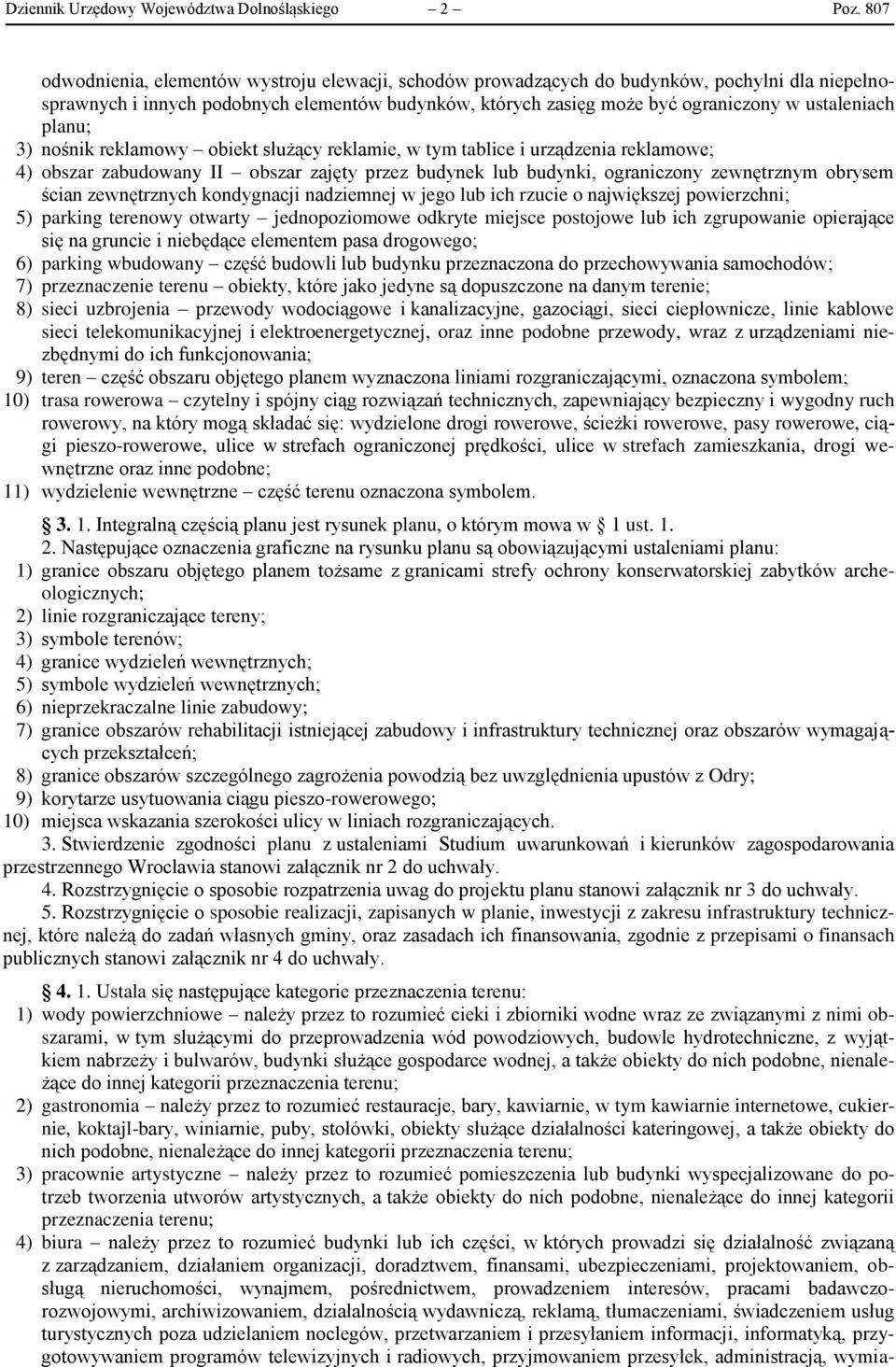 planu; 3) nośnik reklamowy obiekt służący reklamie, w tym tablice i urządzenia reklamowe; 4) obszar zabudowany II obszar zajęty przez budynek lub budynki, ograniczony zewnętrznym obrysem ścian