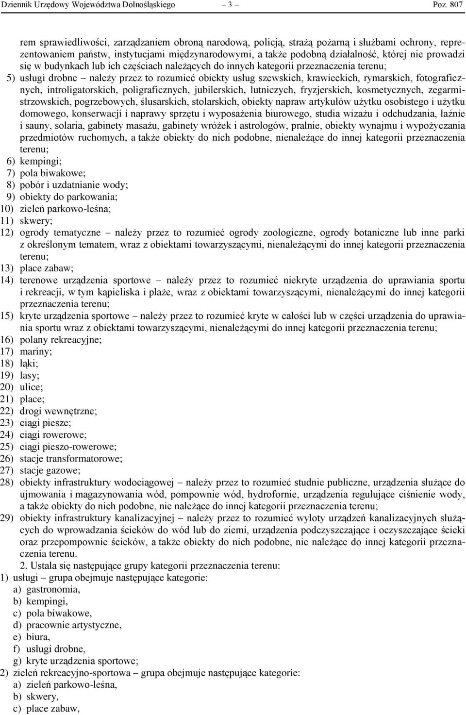 prowadzi się w budynkach lub ich częściach należących do innych kategorii przeznaczenia terenu; 5) usługi drobne należy przez to rozumieć obiekty usług szewskich, krawieckich, rymarskich,