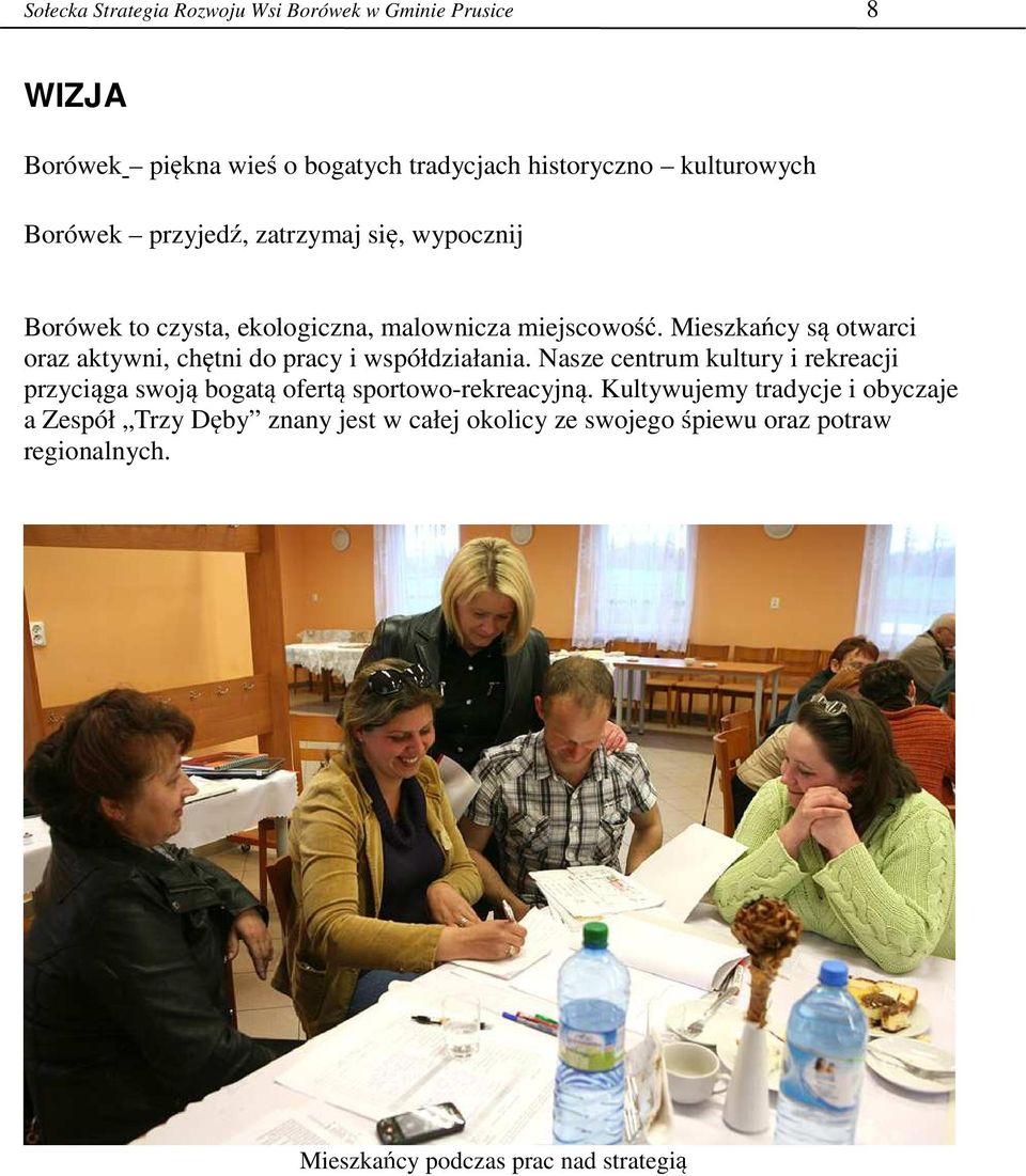 Mieszka cy s otwarci oraz aktywni, ch tni do pracy i współdziałania.