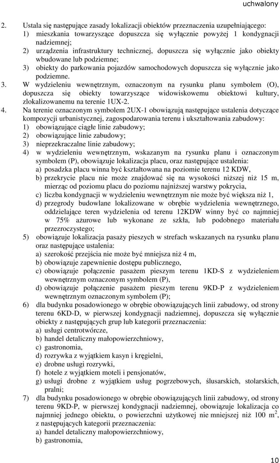 obiekty do parkowania pojazdów samochodowych dopuszcza się wyłącznie jako podziemne. 3.