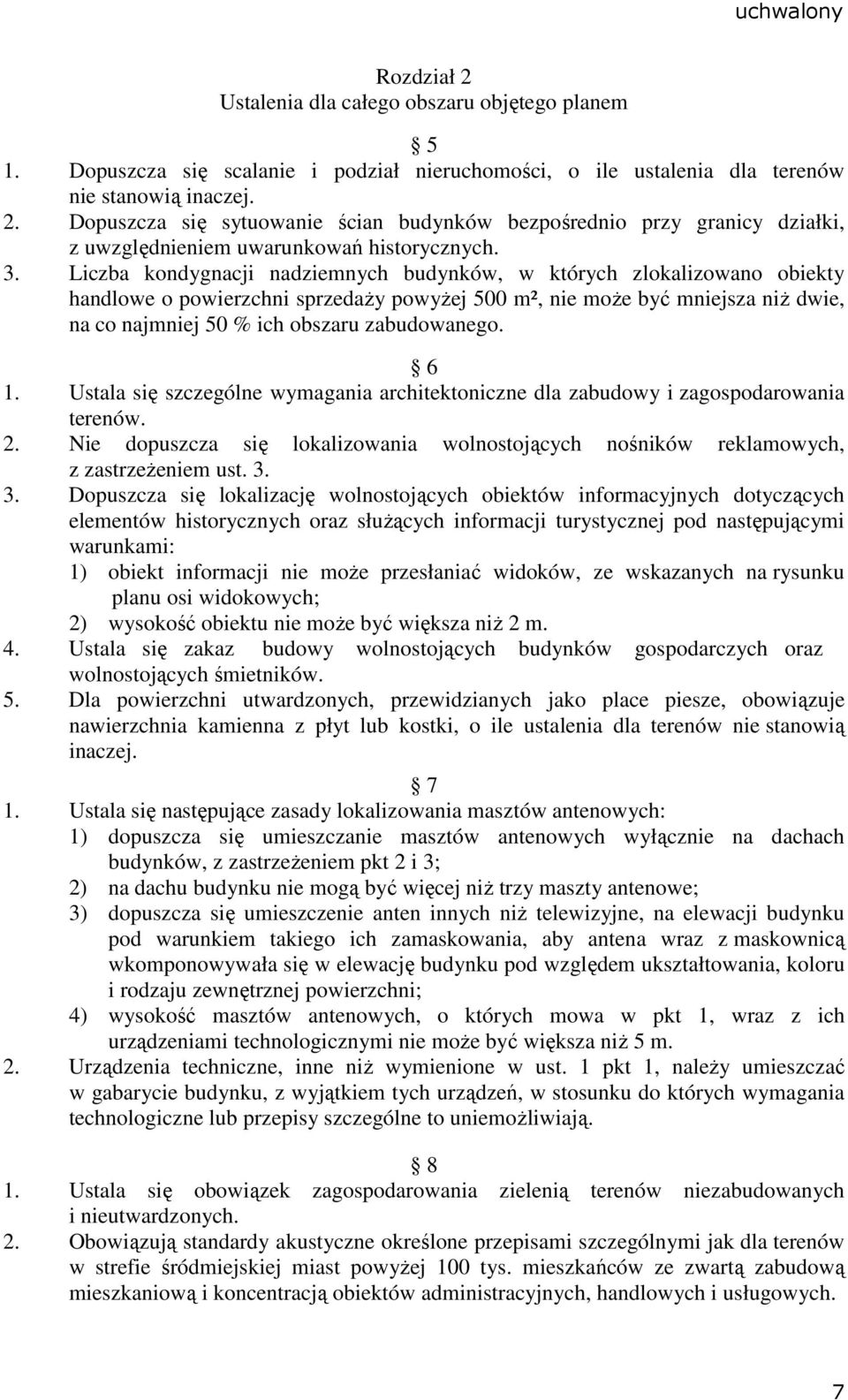 zabudowanego. 6 1. Ustala się szczególne wymagania architektoniczne dla zabudowy i zagospodarowania terenów. 2.