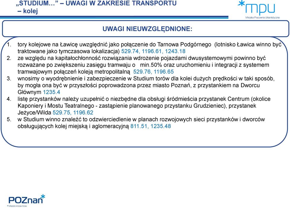 50% oraz uruchomieniu i integracji z systemem tramwajowym połączeń koleją metropolitalną 529.76, 1196.65 3.