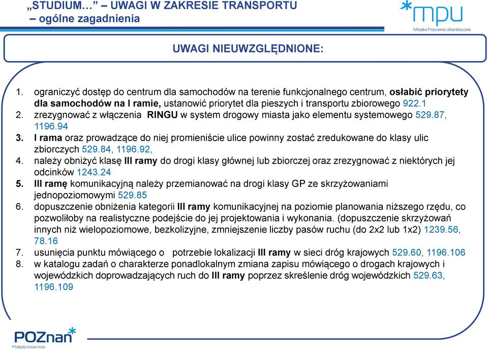 zrezygnować z włączenia RINGU w system drogowy miasta jako elementu systemowego 529.87, 1196.94 3.