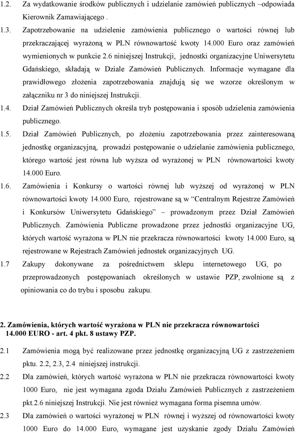 6 niniejszej Instrukcji, jednostki organizacyjne Uniwersytetu Gdańskiego, składają w Dziale Zamówień Publicznych.