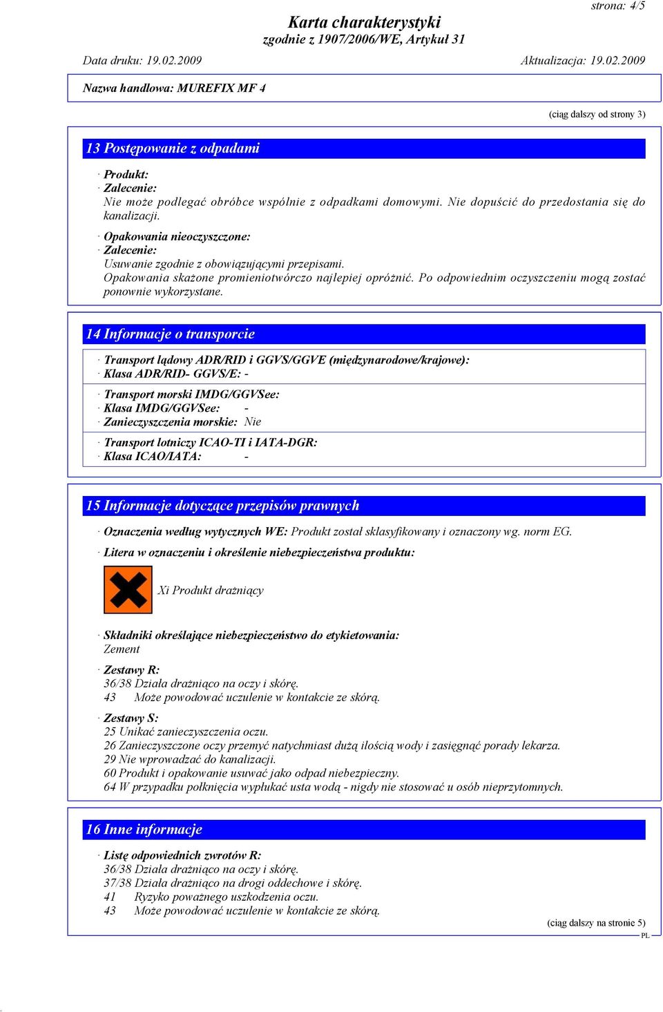 Po odpowiednim oczyszczeniu mogą zostać ponownie wykorzystane.