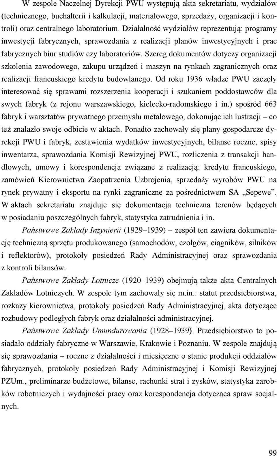 Szereg dokumentów dotyczy organizacji szkolenia zawodowego, zakupu urządzeń i maszyn na rynkach zagranicznych oraz realizacji francuskiego kredytu budowlanego.