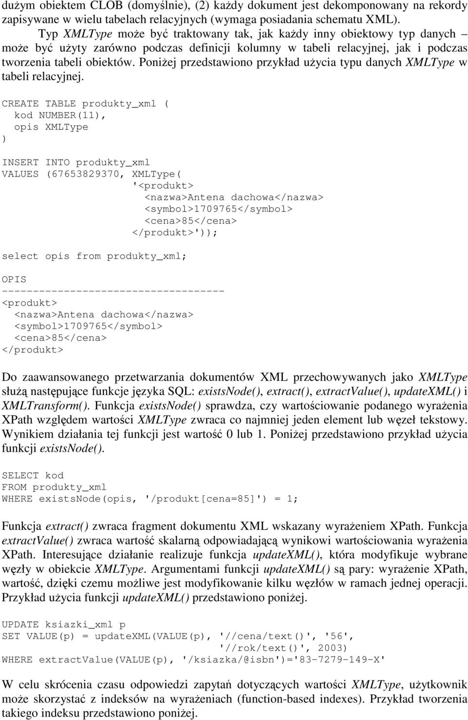 Poniej przedstawiono przykład uycia typu danych XMLType w tabeli relacyjnej.