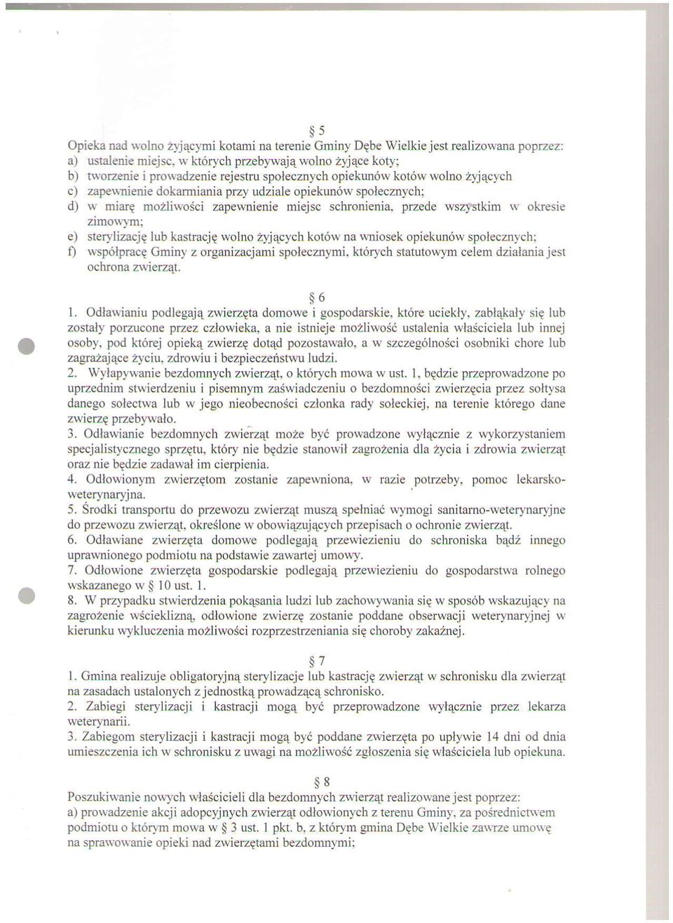 wolno zyjacych c) zapewnienie dokarmiania przy udziale opiekun6w spolecznych; d) w miare mozliwo5ci zapewnienie miejsc schronienia, pzede wszftkim w okesie zrmo\bm; e) sterylizacjq lub kastracjq