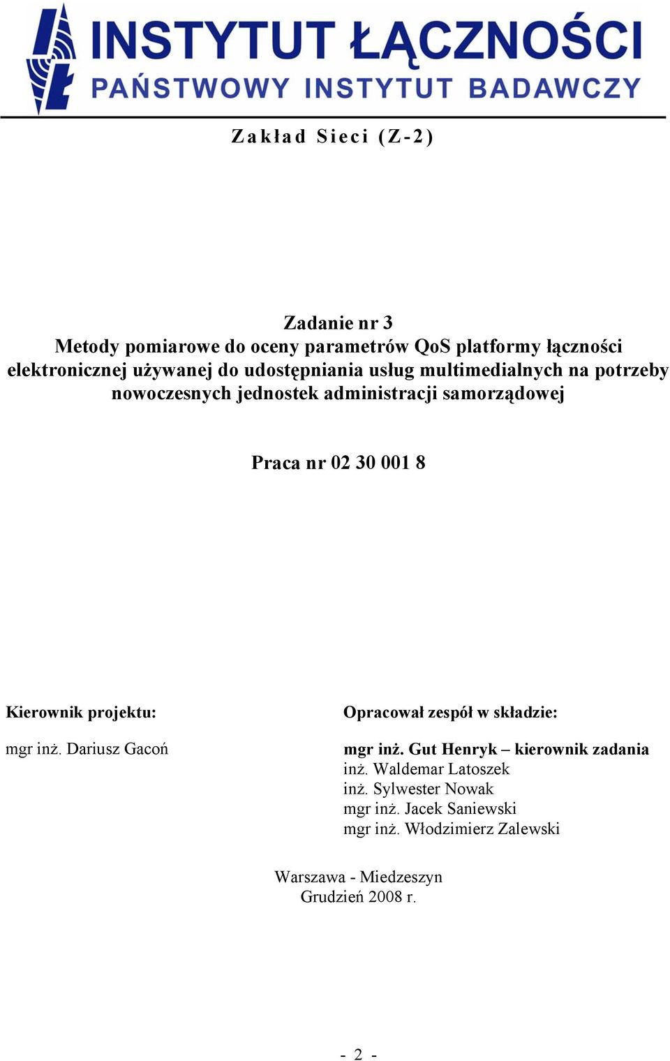 Kierownik projektu: mgr inż. Dariusz Gacoń Opracował zespół w składzie: mgr inż. Gut Henryk kierownik zadania inż.