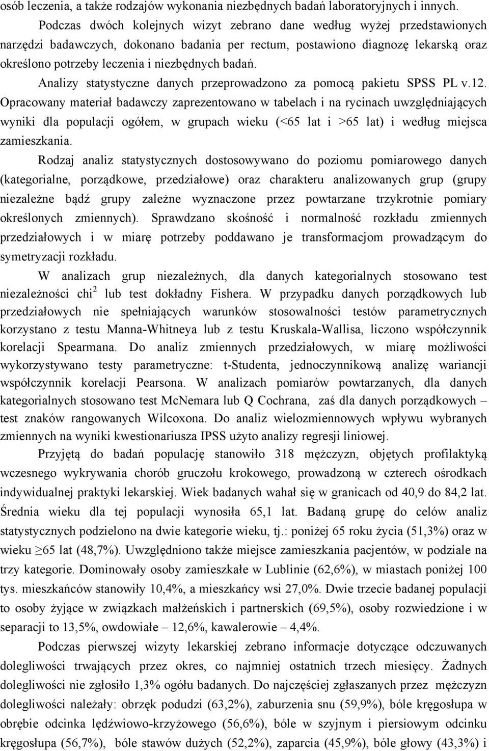 badań. Analizy statystyczne danych przeprowadzono za pomocą pakietu SPSS PL v.12.