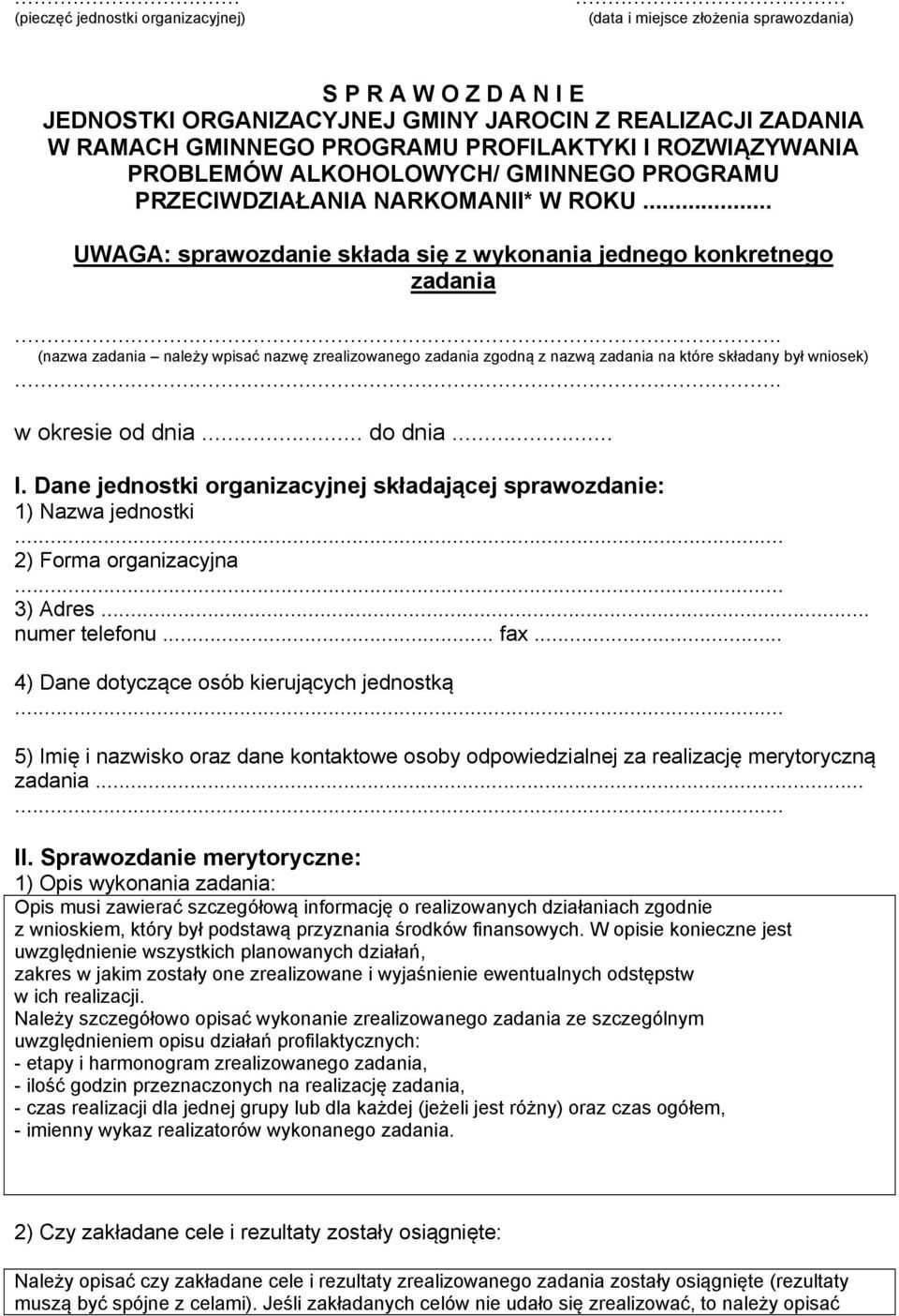 .. (nazwa zadania należy wpisać nazwę zrealizowanego zadania zgodną z nazwą zadania na które składany był wniosek)... w okresie od dnia... do dnia... I.