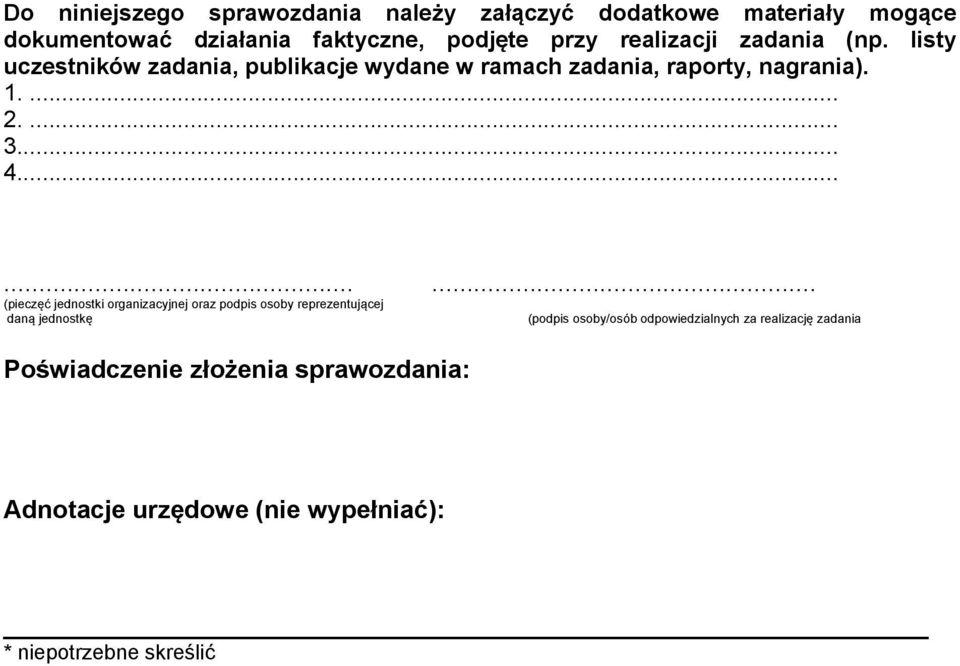 .. 4......... (pieczęć jednostki organizacyjnej oraz podpis osoby reprezentującej daną jednostkę Poświadczenie złożenia