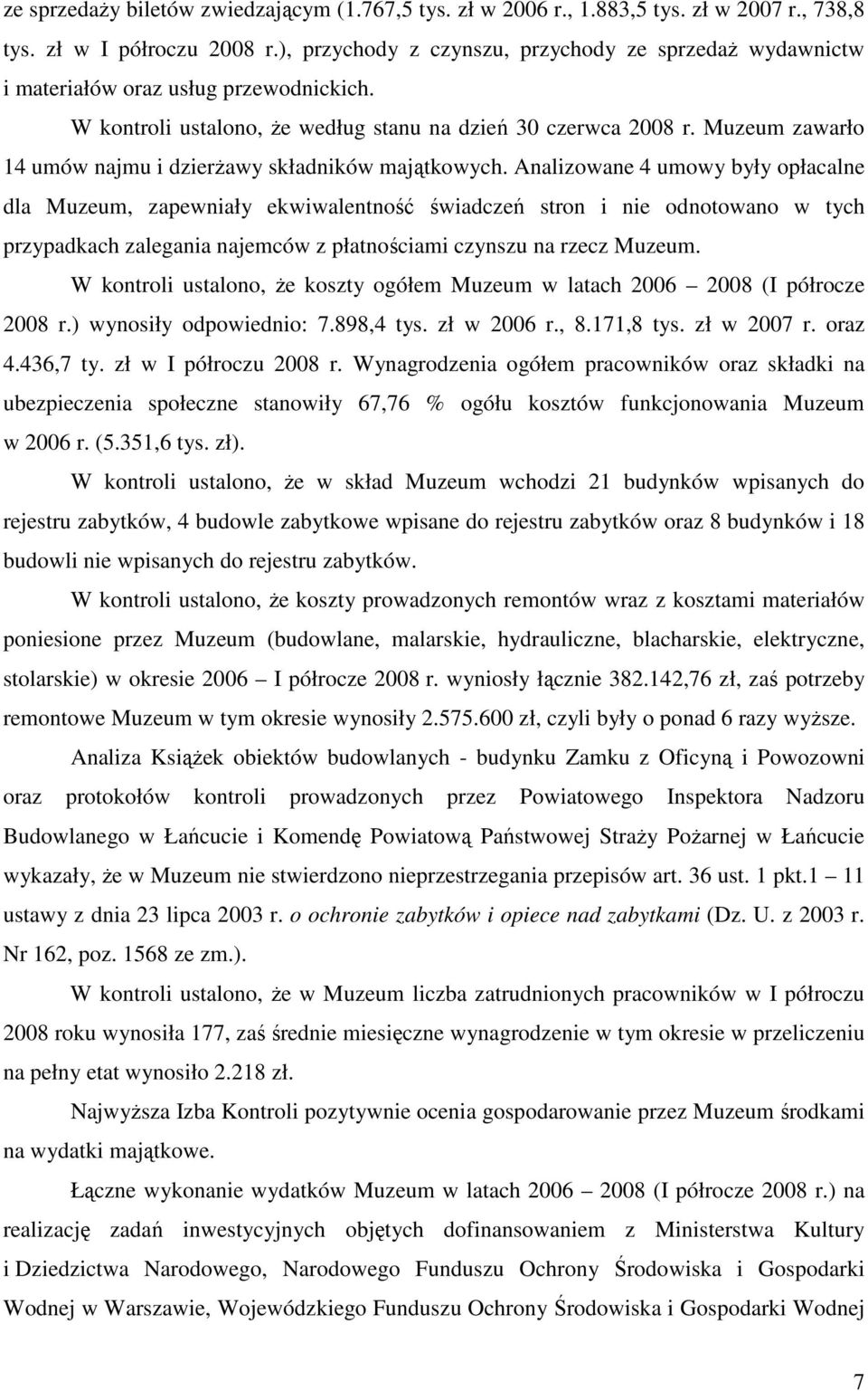 Muzeum zawarło 14 umów najmu i dzierŝawy składników majątkowych.