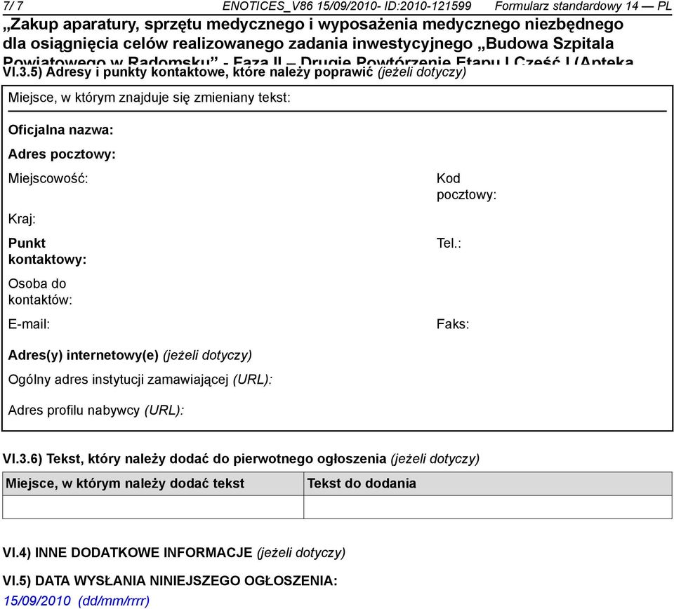 Punkt kontaktowy: Osoba do kontaktów: E-mail: Kod pocztowy: Tel.