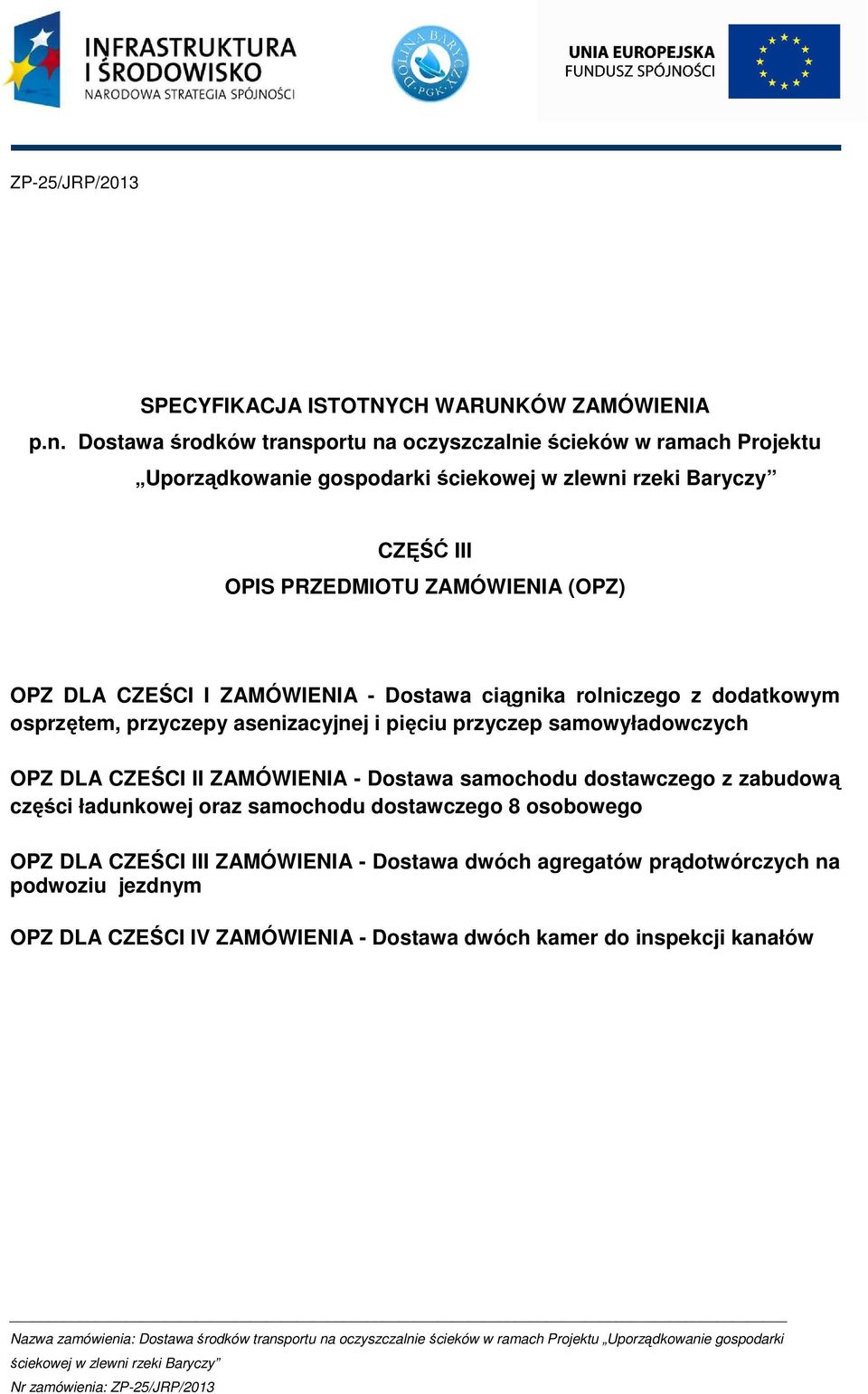 ZAMÓWIENIA - Dostawa ciągnika rolniczego z dodatkowym osprzętem, przyczepy asenizacyjnej i pięciu przyczep samowyładowczych OPZ DLA CZEŚCI II ZAMÓWIENIA -