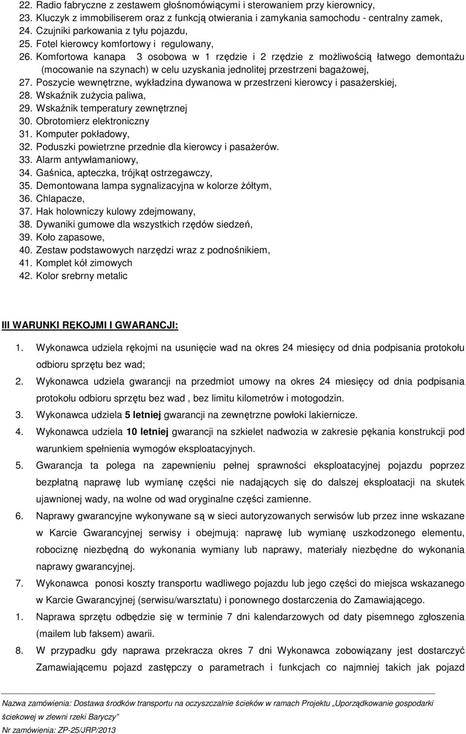 Komfortowa kanapa 3 osobowa w 1 rzędzie i 2 rzędzie z moŝliwością łatwego demontaŝu (mocowanie na szynach) w celu uzyskania jednolitej przestrzeni bagaŝowej, 27.