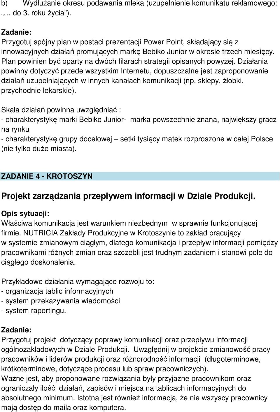 Plan powinien być oparty na dwóch filarach strategii opisanych powyżej.