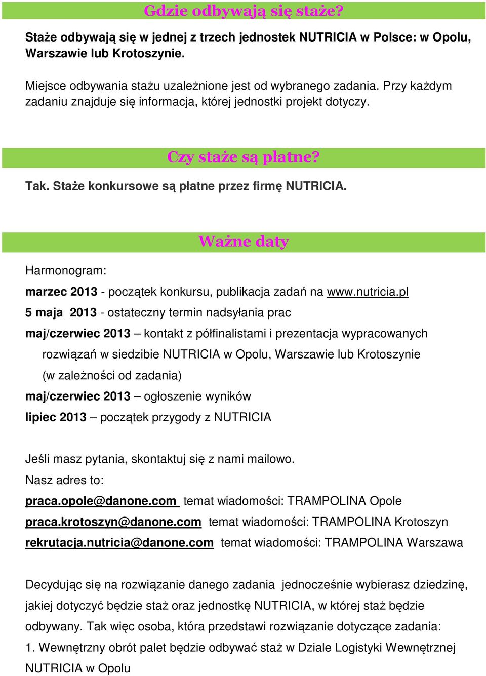 Ważne daty Harmonogram: marzec 2013 - początek konkursu, publikacja zadań na www.nutricia.