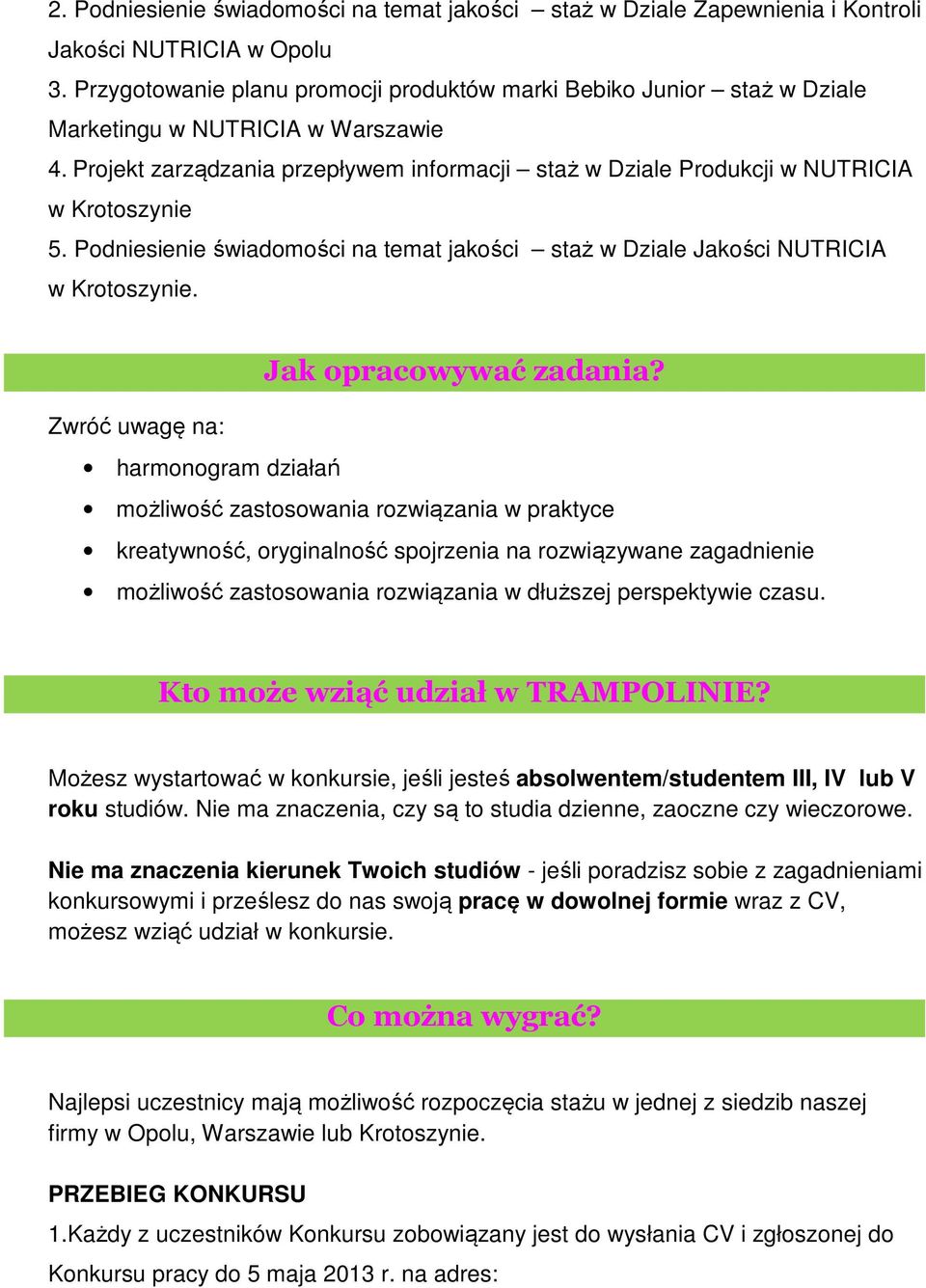 Projekt zarządzania przepływem informacji staż w Dziale Produkcji w NUTRICIA w Krotoszynie 5. Podniesienie świadomości na temat jakości staż w Dziale Jakości NUTRICIA w Krotoszynie.