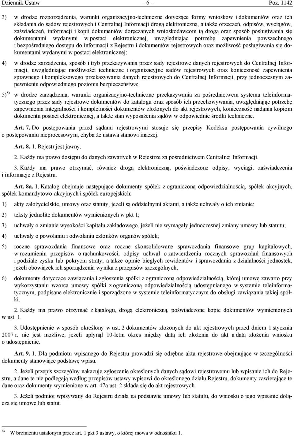 orzeczeń, odpisów, wyciągów, zaświadczeń, informacji i kopii dokumentów doręczanych wnioskodawcom tą drogą oraz sposób posługiwania się dokumentami wydanymi w postaci elektronicznej, uwzględniając