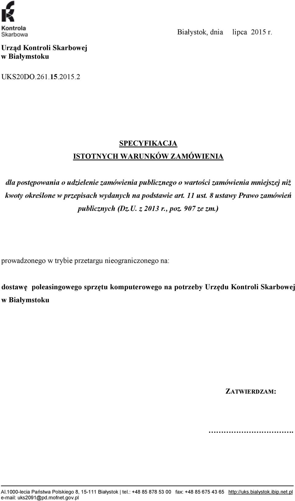 2 SPECYFIKACJA ISTOTNYCH WARUNKÓW ZAMÓWIENIA dla postępowania o udzielenie zamówienia publicznego o wartości zamówienia mniejszej niŝ kwoty określone w przepisach