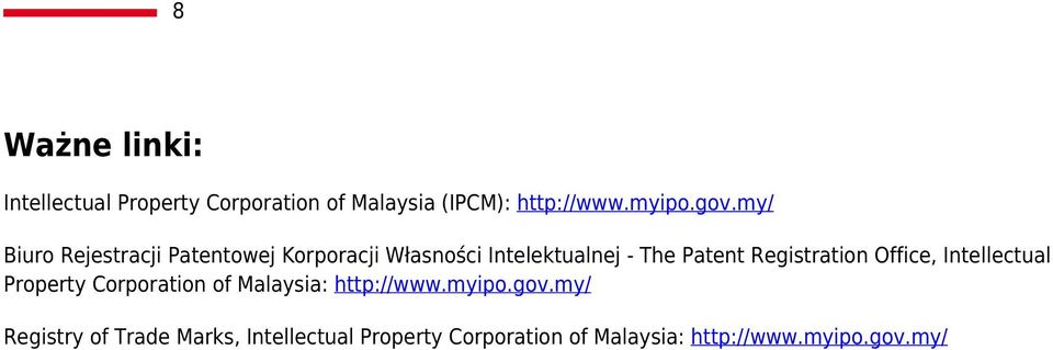 Registration Office, Intellectual Property Corporation of Malaysia: http://www.myipo.gov.
