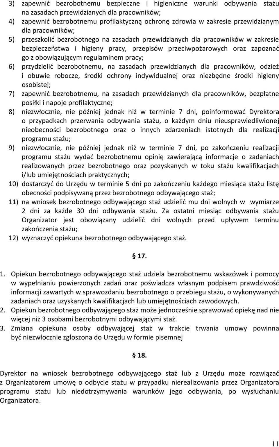 regulaminem pracy; 6) przydzielić bezrobotnemu, na zasadach przewidzianych dla pracowników, odzież i obuwie robocze, środki ochrony indywidualnej oraz niezbędne środki higieny osobistej; 7) zapewnić