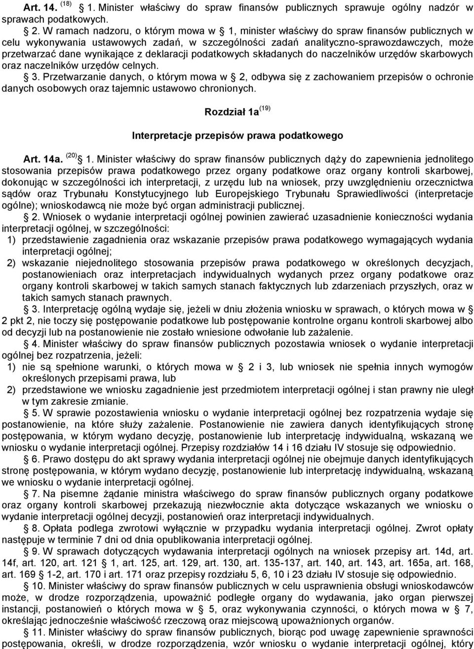 wynikające z deklaracji podatkowych składanych do naczelników urzędów skarbowych oraz naczelników urzędów celnych. 3.