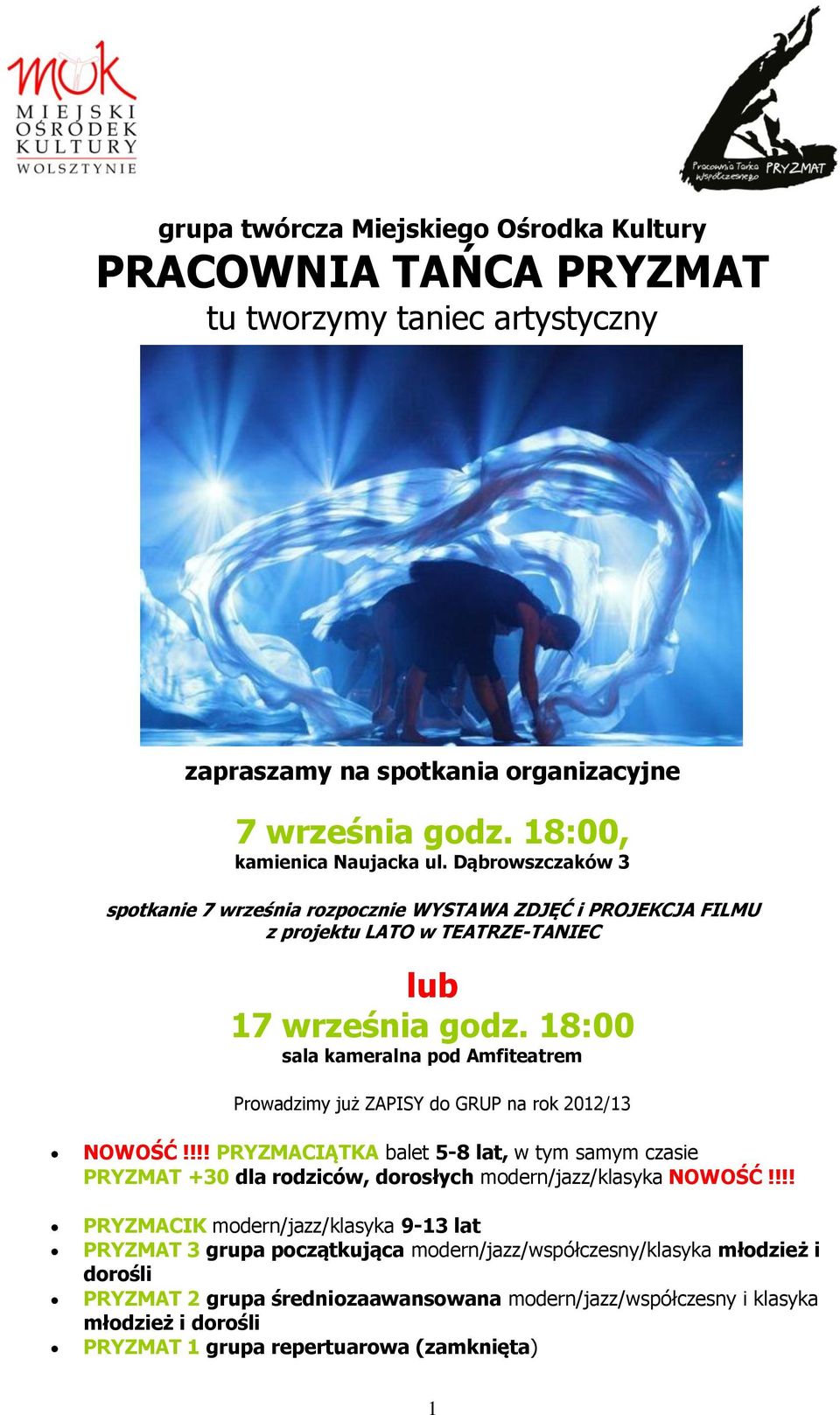 18:00 sala kameralna pod Amfiteatrem Prowadzimy już ZAPISY do GRUP na rok 2012/13 NOWOŚĆ!