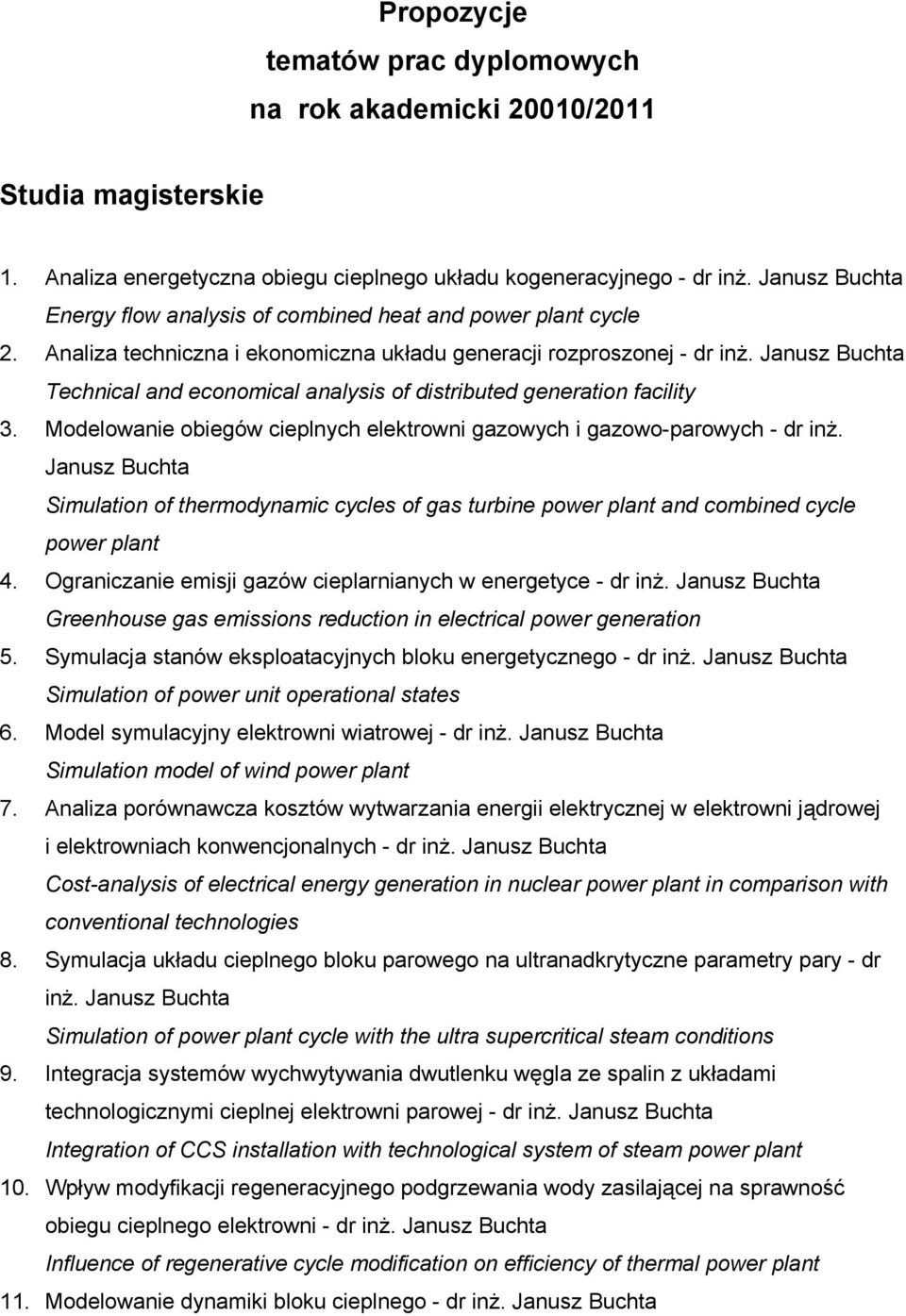 Janusz Buchta Technical and economical analysis of distributed generation facility 3. Modelowanie obiegów cieplnych elektrowni gazowych i gazowo-parowych - dr inż.